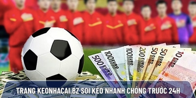 Trang Keonhacai.bz soi kèo nhà cái nhanh chóng trước 24h