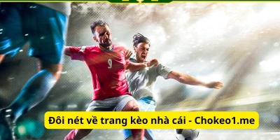 Chokeo1.me - Trang xem kèo nhà cái chuẩn nhất cho bet thủ